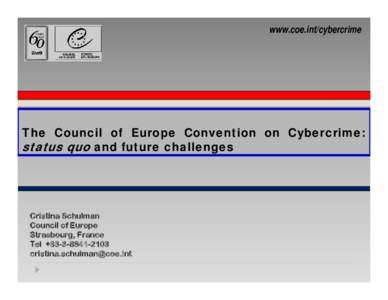 www.coe.int/cybercrime  The Council of Europe Convention on Cybercrime: status quo and future challenges  Cristina Schulman