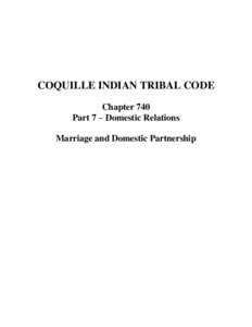 COQUILLE INDIAN TRIBAL CODE Chapter 740 Part 7 – Domestic Relations Marriage and Domestic Partnership  Coquille Indian Tribe