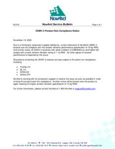 OEMV-3 Product Non-Compliance Notice  November 19, 2009 Due to a third-party component supplier deficiency, current shipments of NovAtel’s OEMV-3 receiver are not compliant with the random vibration performance specifi