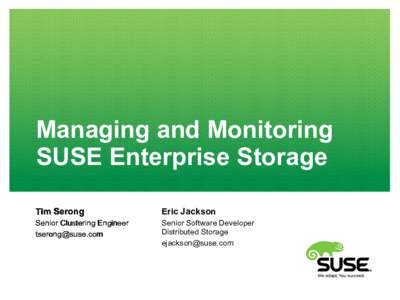 Managing and Monitoring SUSE Enterprise Storage Tim Serong Eric Jackson