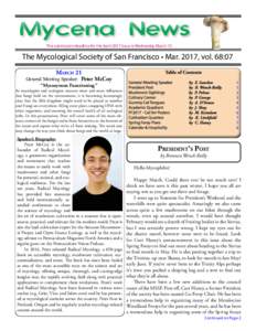 The submission deadline for the April 2017 issue is Wednesday March 15  The Mycological Society of San Francisco • Mar. 2017, vol. 68:07 March 21  General Meeting Speaker: Peter McCoy