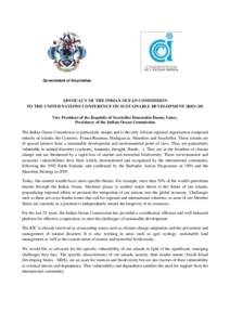 Government of Seychelles  ADVOCACY OF THE INDIAN OCEAN COMMISSION TO THE UNITED NATIONS CONFERENCE ON SUSTAINABLE DEVELOPMENT (RIO+20) Vice President of the Republic of Seychelles Honorable Danny Faure, Presidency of the