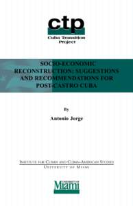 SOCIO-ECONOMIC RECONSTRUCTION: SUGGESTIONS AND RECOMMENDATIONS FOR POST-CASTRO CUBA  By
