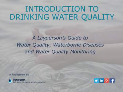 INTRODUCTION TO DRINKING WATER QUALITY A Layperson’s Guide to Water Quality, Waterborne Diseases and Water Quality Monitoring