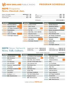 PROGRAM SCHEDULE  NEPR Programs News. Classical. Jazz. Amherst / Springfield / Hartford.................................... WFCR 88.5	 FM