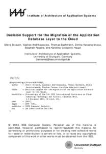 Institute of Architecture of Application Systems  Decision Support for the Migration of the Application Database Layer to the Cloud Steve Strauch, Vasilios Andrikopoulos, Thomas Bachmann, Dimka Karastoyanova, Stephan Pas