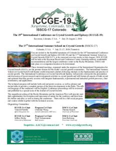 The 19th International Conference on Crystal Growth and Epitaxy (ICCGE-19) Keystone, Colorado, U.S.A. * July 28–August 2, 2019 and th  The 17 International Summer School on Crystal Growth (ISSCG-17)