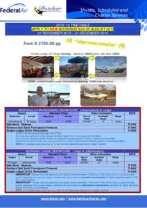 TIMETABLE APPLY TO NEW BOOKINGS from 05 AUGUSTNOVEMBER 2013 – 31 DECEMBER 2014 MORNING JOHANNESBURG DEPARTURE: Johannesburg to Lodge Airport