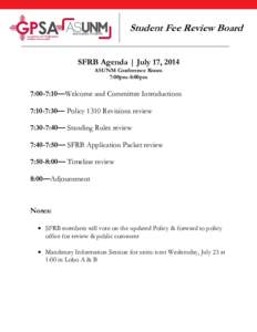 Student Fee Review Board SFRB Agenda | July 17, 2014 ASUNM Conference Room 7:00pm-8:00pm  7:00-7:10—Welcome and Committee Introductions