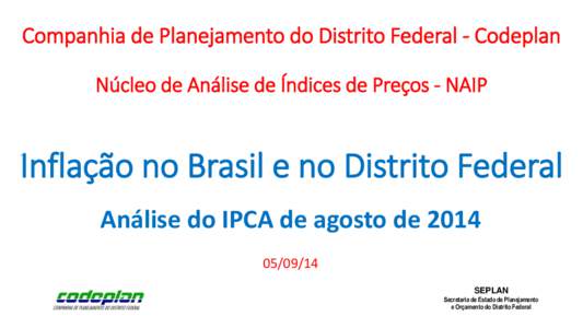 Companhia de Planejamento do Distrito Federal - Codeplan Núcleo de Análise de Índices de Preços - NAIP Inflação no Brasil e no Distrito Federal Análise do IPCA de agosto de