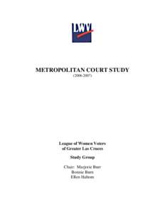METROPOLITAN COURT STUDY[removed]League of Women Voters of Greater Las Cruces Study Group