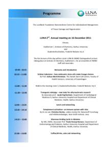 Programme The Lundbeck Foundation Nanomedicine Centre for Individualized Management of Tissue Damage and Regeneration LUNA 2nd. Annual meeting on 16 December 2011 Venues,