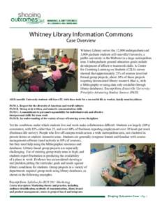Whitney Library Information Commons Case Overview Whitney Library serves the 12,000 undergraduate and 3,000 graduate students at Evansville University, a public university in the Midwest in a large metropolitan