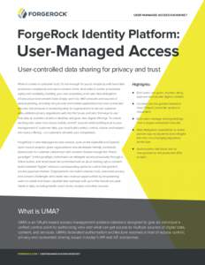 USER-MANAGED ACCESS DATASHEET  ForgeRock Identity Platform: User-Managed Access User-controlled data sharing for privacy and trust