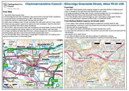 Clackmannanshire Council - Kilncraigs Greenside Street, Alloa FK10 1EB From East From West 1. Take A907 East towards Alloa. 2. At first large Dumyat View roundabout, take second exit to Dumyat South roundabout. 3. At Dum