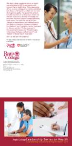 The Regis College Leadership Series on Health was established in 2007 in partnership with Harvard Pilgrim Health Care. This unique series of free lectures is designed to interest and inform both those in the health care 