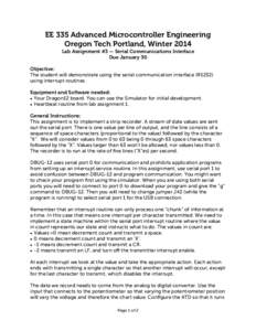EE 335 Advanced Microcontroller Engineering Oregon Tech Portland, Winter 2014 Lab Assignment #3 — Serial Communications Interface Due January 30 Objective: The student will demonstrate using the serial communication in