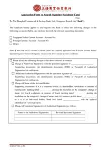 Application Form to Amend Signature Specimen Card Date: To: The Shanghai Commercial & Savings Bank, Ltd., Singapore Branch (the “Bank”): The Applicant hereby applies to and requests the Bank to effect the following c