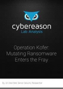 Operation Kofer: Mutating Ransomware Enters the Fray By: Uri Sternfeld, Senior Security Researcher