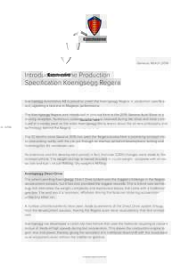 Geneva, MarchIntroduction of the Production Specification Koenigsegg Regera Koenigsegg Automotive AB is proud to unveil the Koenigsegg Regera in production specification, signaling a new era in Megacar performance