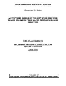 OFFICE of EMERGENCY MANAGEMENT - BASIC PLAN  Albuquerque, New Mexico A STRATEGIC GUIDE FOR THE CITY-WIDE RESPONSE TO AND RECOVERY FROM MAJOR EMERGENCIES AND
