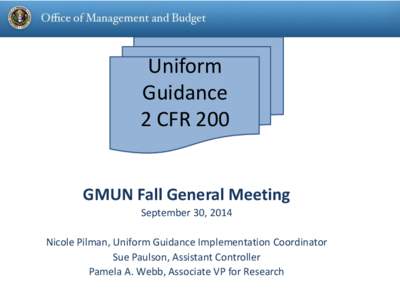 Uniform Guidance 2 CFR 200 GMUN Fall General Meeting September 30, 2014