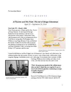 For Immediate Release  A Painter and His Poets: The Art of George Schneeman April 22 – September 20, 2014  New York, NY – March 3, 2014:
