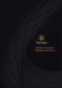 Ternion Executive Business Summary Ternion Mission With Ternion, our goal is to build a reliable bridge to connect modern financial realities with the decentralized financial systems of the future, facilitating practica