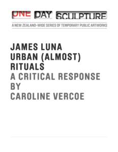 JAMES LUNA URBAN (ALMOST) RITUALS A CRITICAL RESPONSE BY CAROLINE VERCOE