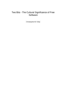 Two Bits - The Cultural Significance of Free Software Christopher M. Kelty © 2008 Duke University Press Printed in the United States of America on acid-free paper ∞