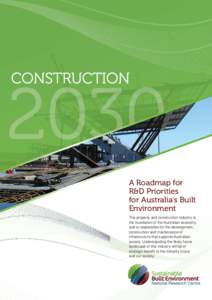 A Roadmap for R&D Priorities for Australia’s Built Environment The property and construction industry is the foundation of the Australian economy