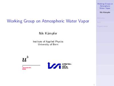 Working Group on Atmospheric Water Vapor Nik K¨ ampfer Welcome