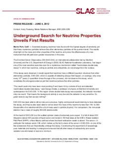 OFFICE OF COMMUNICATIONS  PRESS RELEASE – JUNE 4, 2012 Contact: Andy Freeberg, Media Relations Manager, ([removed]Underground Search for Neutrino Properties