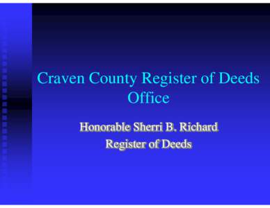Craven County Register of Deeds Office Honorable Sherri B B. Richard Register of Deeds