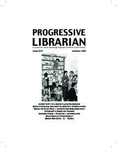 PROGRESSIVE  LIBRARIAN A Journal for Critical Studies  Progressive Politics in Librarianship  Issue #29