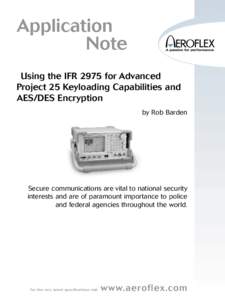 Application Note Using the IFR 2975 for Advanced Project 25 Keyloading Capabilities and AES/DES Encryption by Rob Barden