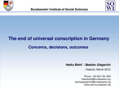 Bundeswehr Institute of Social Sciences  The end of universal conscription in Germany Concerns, decisions, outcomes  Heiko Biehl / Bastian Giegerich