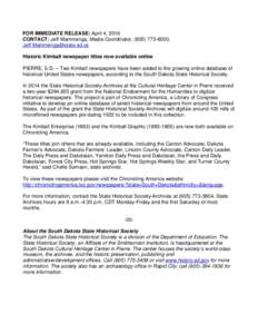FOR IMMEDIATE RELEASE: April 4, 2016 CONTACT: Jeff Mammenga, Media Coordinator, (,  Historic Kimball newspaper titles now available online PIERRE, S.D. – Two Kimball newspapers hav