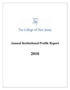 Annual Institutional Profile Report  2010 THE COLLEGE OF NEW JERSEY EXCELLENCE AND ACCOUNTABILITY REPORT