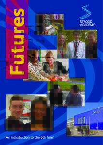 Futures An introduction to the 6th form 6th form at Strood Academy Strood Academy opened in September 2009 as Medway’s