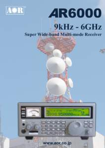 AR6000 9kHz - 6GHz Super Wide-band Multi-mode Receiver www.aor.co.jp