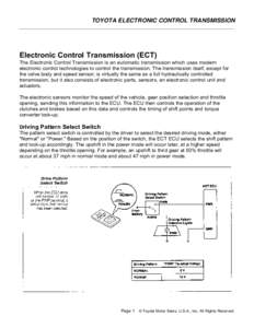 TOYOTA ELECTRONIC CONTROL TRANSMISSION  Electronic Control Transmission (ECT) The Electronic Control Transmission is an automatic transmission which uses modern electronic control technologies to control the transmission