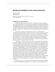 Identity and deception in the virtual community Judith S. Donath MIT Media Lab In Kollock, P. and Smith, M. (eds). Communities in Cyberspace. London: Routledge1998