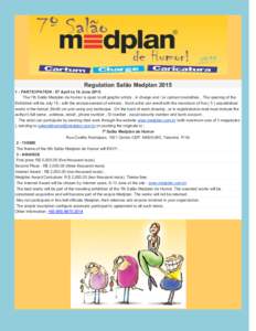 Regulation Salão MedplanPARTICIPATION : 07 April to 14 JuneThe 7th Salão Medplan de Humor is open to all graphic artists , in charge and / or cartoon modalities . The opening of the Exhibition will be 