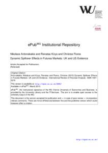 ePubWU Institutional Repository Nikolaos Antonakakis and Renatas Kizys and Christos Floros Dynamic Spillover Effects in Futures Markets: UK and US Evidence Article (Accepted for Publication) (Refereed) Original Citation: