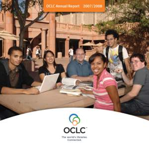 OCLC Annual Report[removed]  Founded in 1967, OCLC is a nonprofit, membership, computer library service and research organization dedicated to the public purposes of furthering access to the world’s information and r