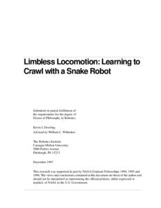 Limbless Locomotion: Learning to Crawl with a Snake Robot Submitted in partial fulfillment of the requirements for the degree of Doctor of Philosophy in Robotics