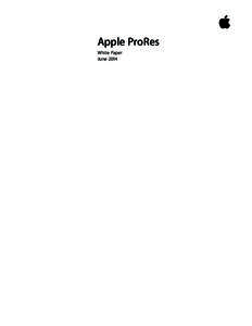 Apple ProRes White Paper June 2014 White Paper Apple ProRes
