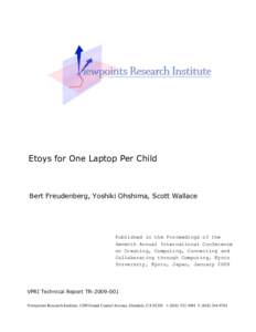 Etoys for One Laptop Per Child  Bert Freudenberg, Yoshiki Ohshima, Scott Wallace Published in the Proceedings of the Seventh Annual International Conference