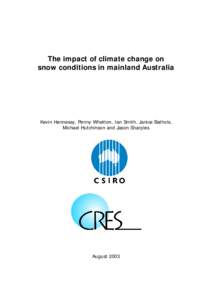 The impact of climate change on snow conditions in mainland Australia Kevin Hennessy, Penny Whetton, Ian Smith, Janice Bathols, Michael Hutchinson and Jason Sharples